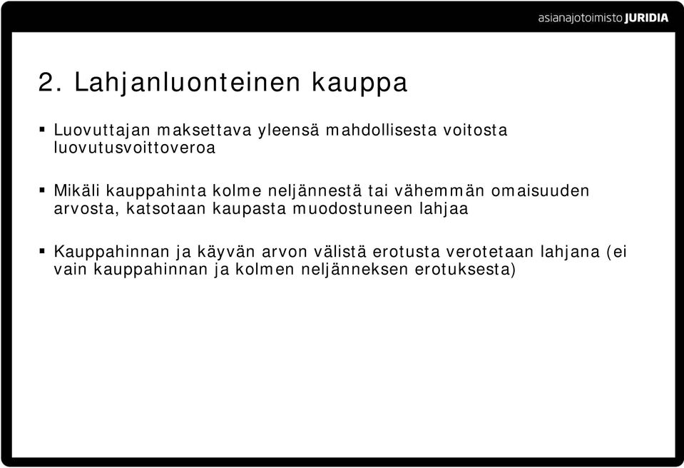 arvosta, katsotaan kaupasta muodostuneen lahjaa Kauppahinnan ja käyvän arvon