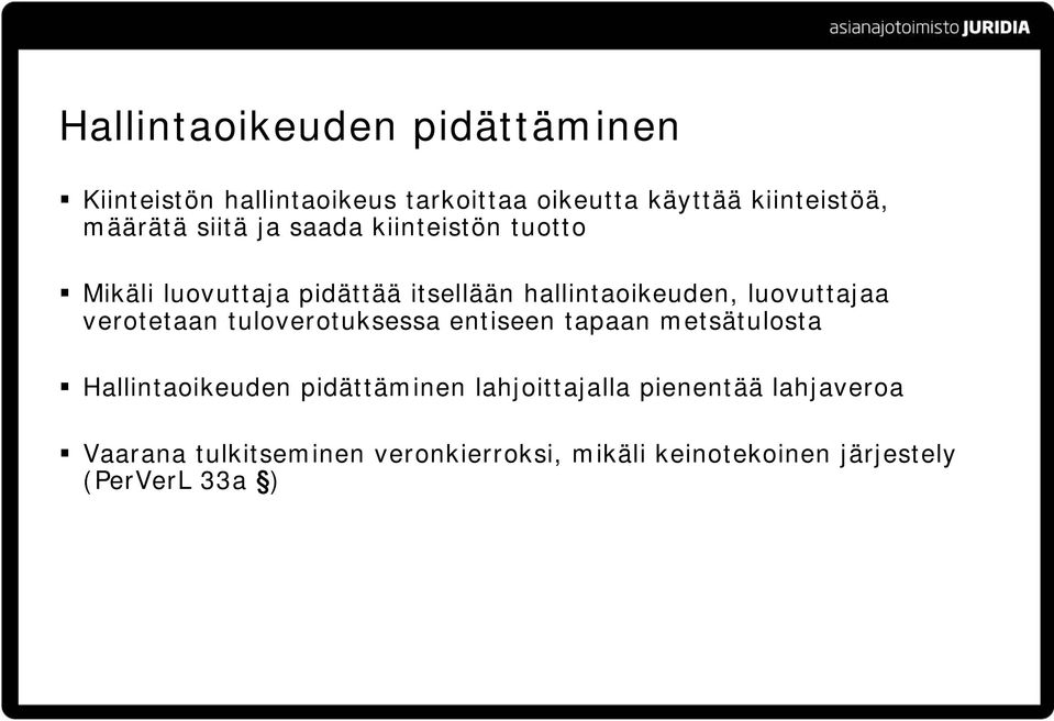 luovuttajaa verotetaan tuloverotuksessa entiseen tapaan metsätulosta Hallintaoikeuden pidättäminen