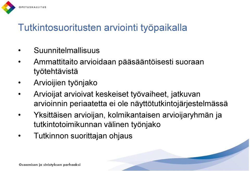 työvaiheet, jatkuvan arvioinnin periaatetta ei ole näyttötutkintojärjestelmässä Yksittäisen