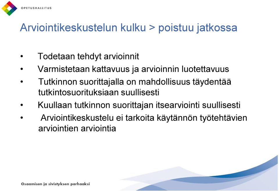 täydentää tutkintosuorituksiaan suullisesti Kuullaan tutkinnon suorittajan