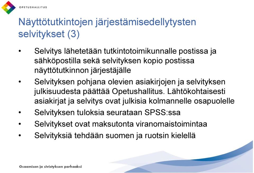 selvityksen julkisuudesta päättää Opetushallitus.