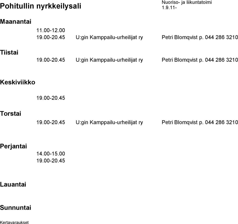 45 19.00-20.45 U:gin Kamppailu-urheilijat ry Petri Blomqvist p.