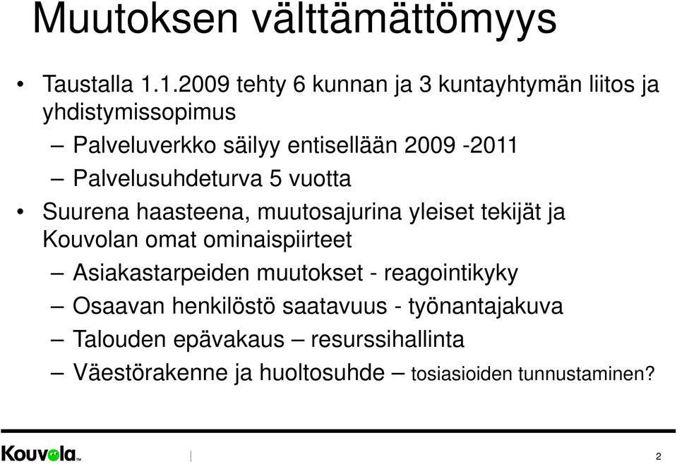 Palvelusuhdeturva 5 vuotta Suurena haasteena, muutosajurina yleiset tekijät ja Kouvolan omat ominaispiirteet