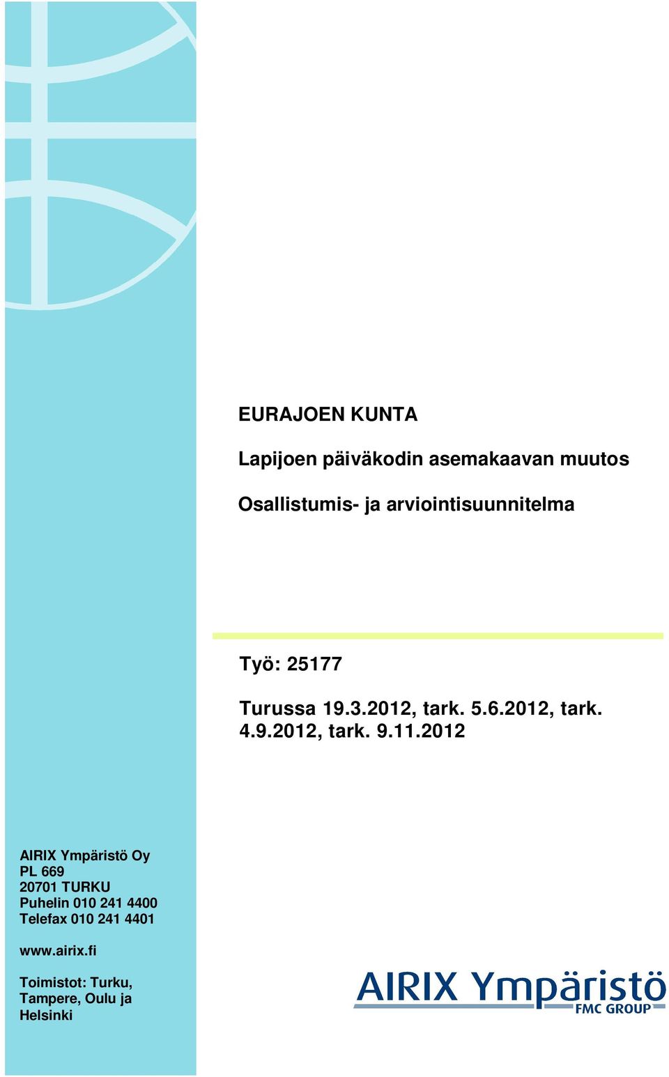 11.2012 AIRIX Ympäristö Oy PL 669 20701 TURKU Puhelin 010 241 4400 Telefax