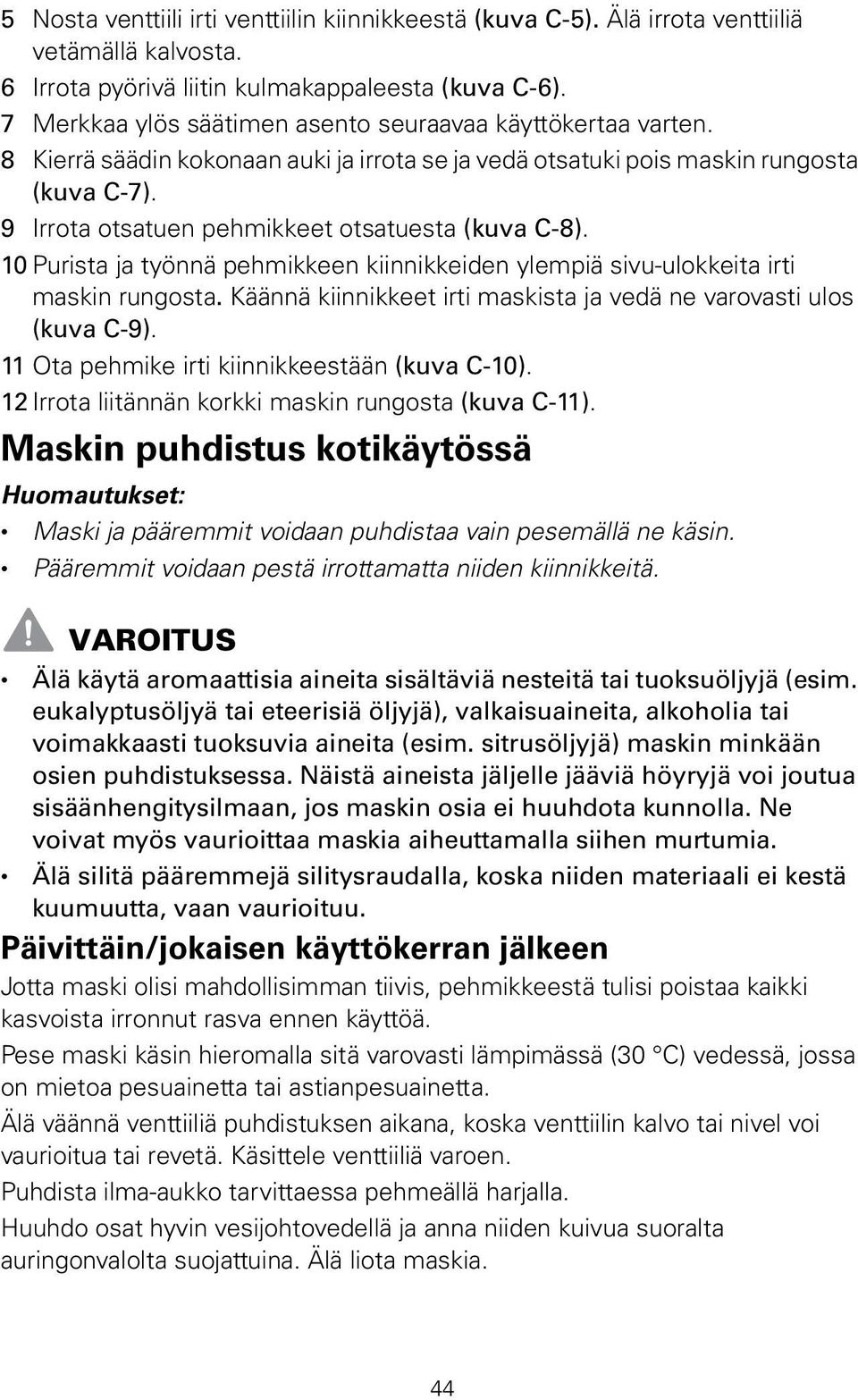 9 Irrota otsatuen pehmikkeet otsatuesta (kuva C-8). 10 Purista ja työnnä pehmikkeen kiinnikkeiden ylempiä sivu-ulokkeita irti maskin rungosta.