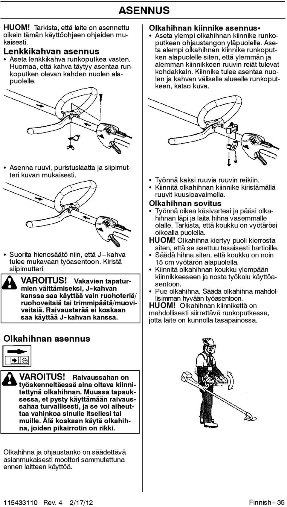 Aseta alempi olkahihnan kiinnike runkoputken alapuolelle siten, että ylemmän ja alemman kiinnikkeen ruuvin reiät tulevat kohdakkain.