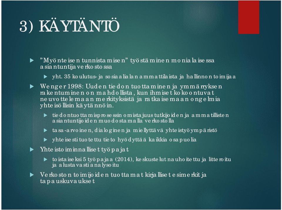 merkityksistä ja ratkaisemaan ongelmia yhteisöllisin käytännöin.