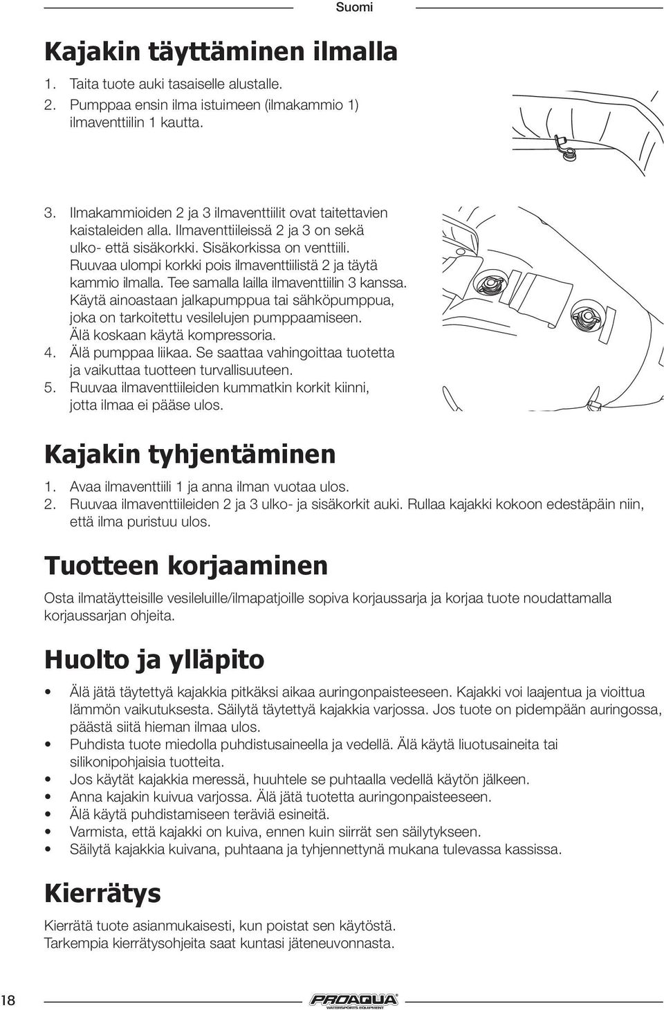 Ruuvaa ulompi korkki pois ilmaventtiilistä 2 ja täytä kammio ilmalla. Tee samalla lailla ilmaventtiilin 3 kanssa.