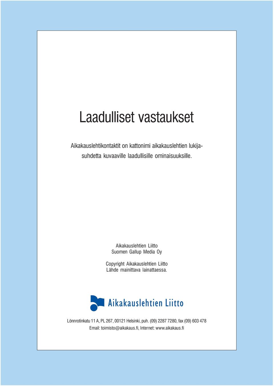 Aikakauslehtien Liitto Suomen Gallup Media Oy Copyright Aikakauslehtien Liitto Lähde