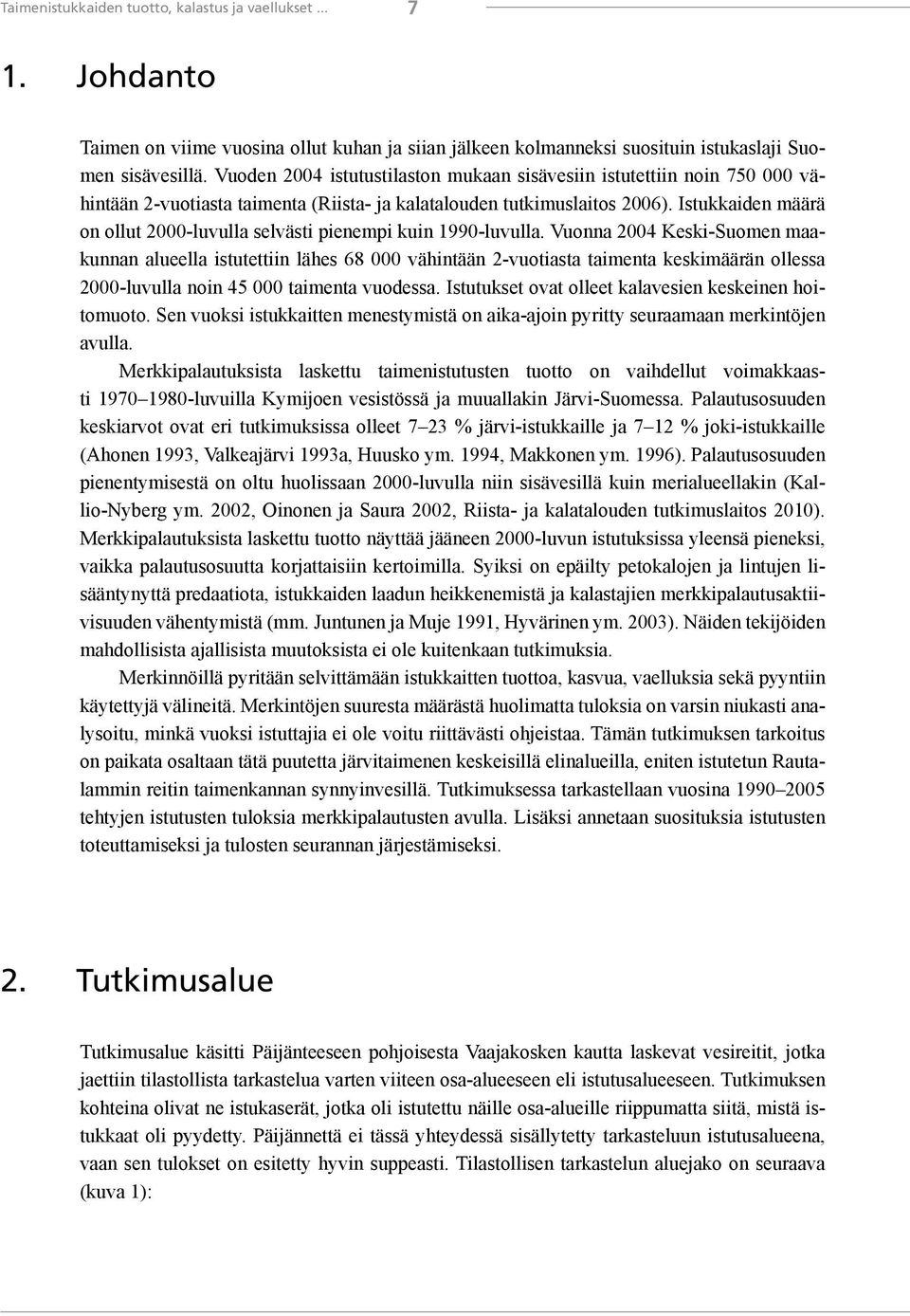 Istukkaiden määrä on ollut 2000-luvulla selvästi pienempi kuin 1990-luvulla.