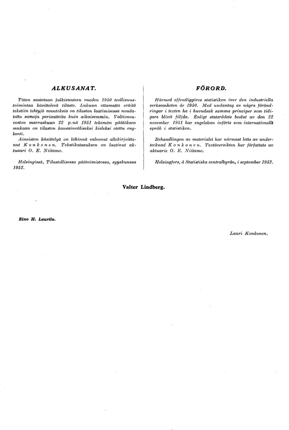 T ekskasauksen on laanu a k u a a r O. E. N a m o. H elsngssä, Tlasollsessa pääom sossa, syysku u ssa 95. FÖRORD. H ärm ed offenlggöres sa sken över den ndusrella verksam heen år 950.