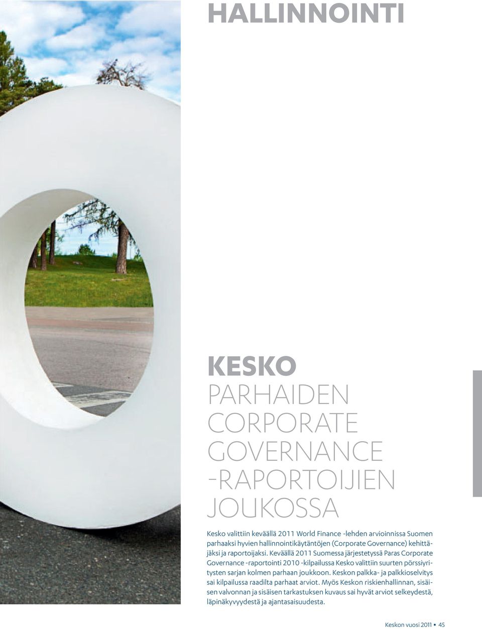 Keväällä 2011 Suomessa järjestetyssä Paras Corporate Governance -raportointi 2010 -kilpailussa Kesko valittiin suurten pörssiyritysten sarjan kolmen parhaan