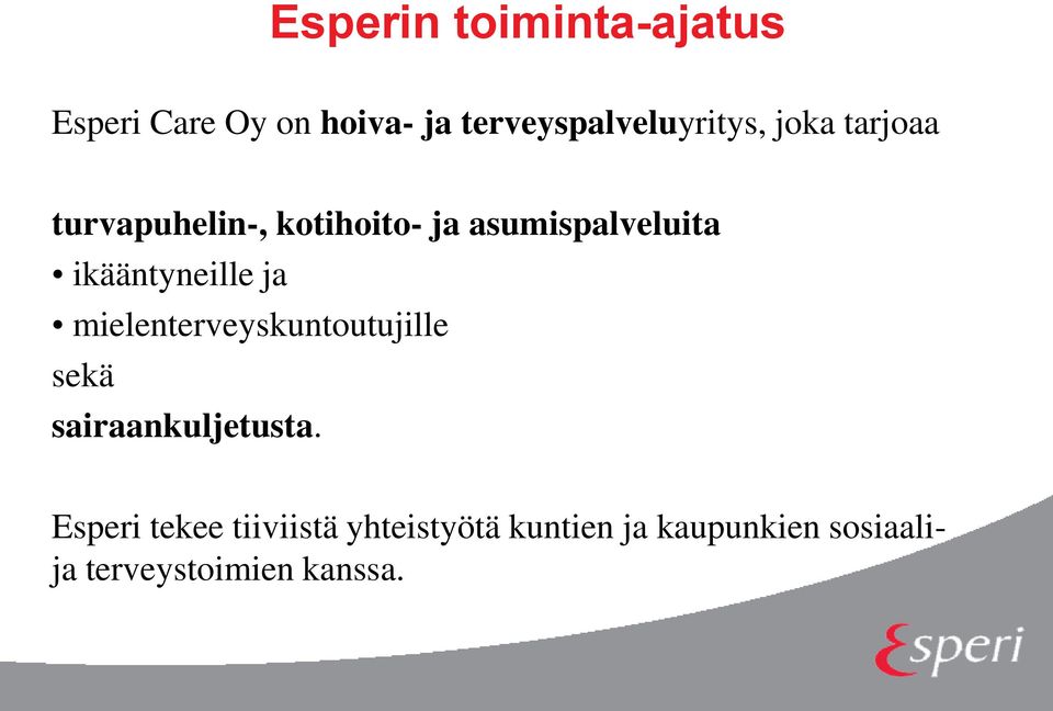 asumispalveluita ikääntyneille ja mielenterveyskuntoutujille sekä