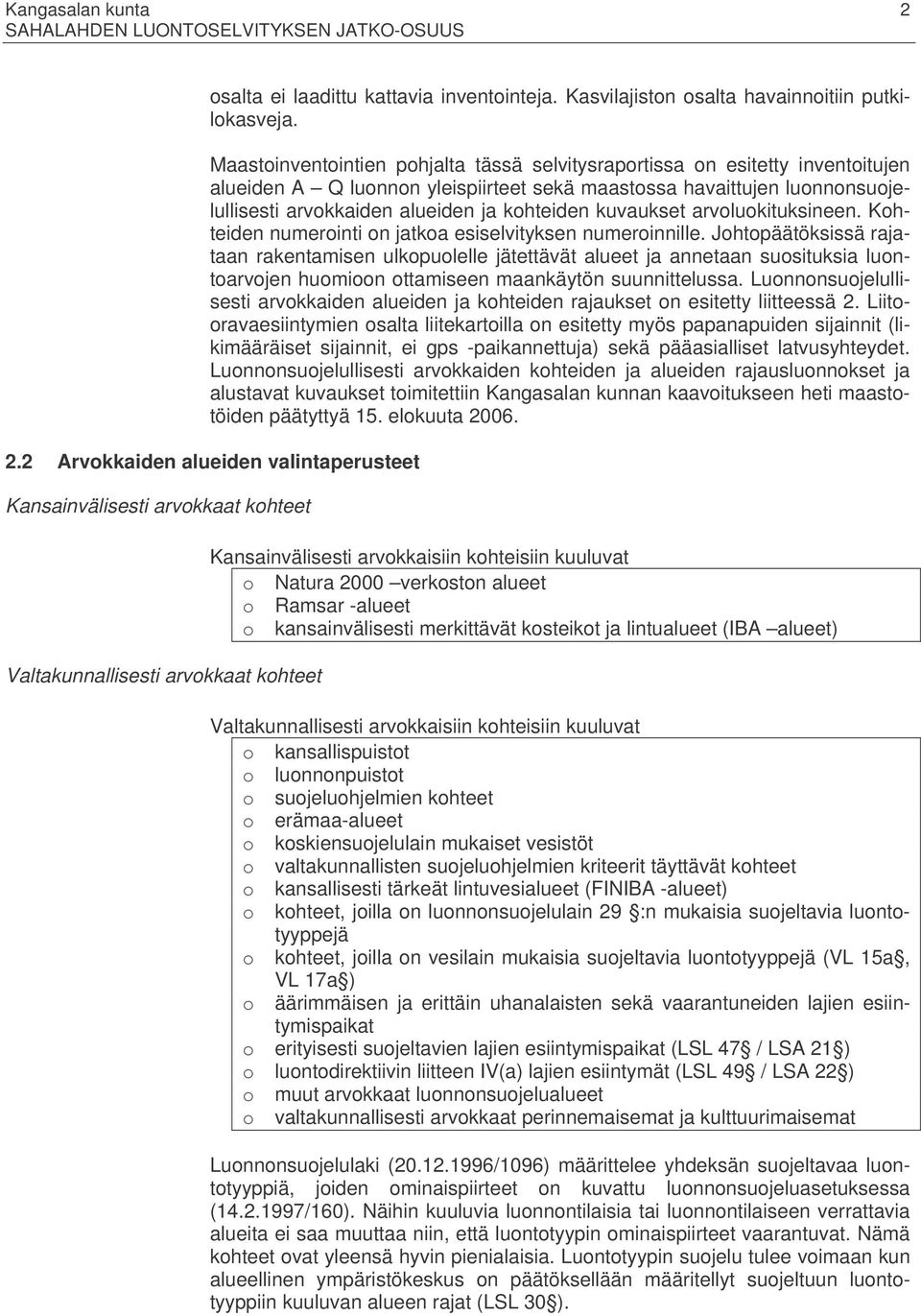 kuvaukset arvoluokituksineen. Kohteiden numerointi on jatkoa esiselvityksen numeroinnille.