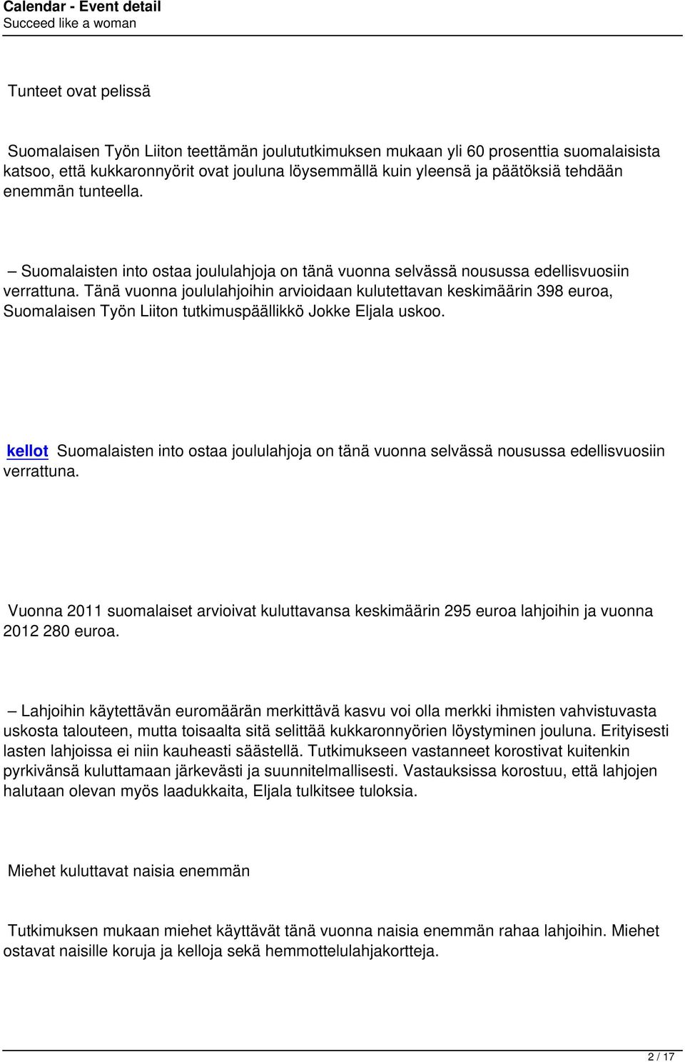 Tänä vuonna joululahjoihin arvioidaan kulutettavan keskimäärin 398 euroa, Suomalaisen Työn Liiton tutkimuspäällikkö Jokke Eljala uskoo.