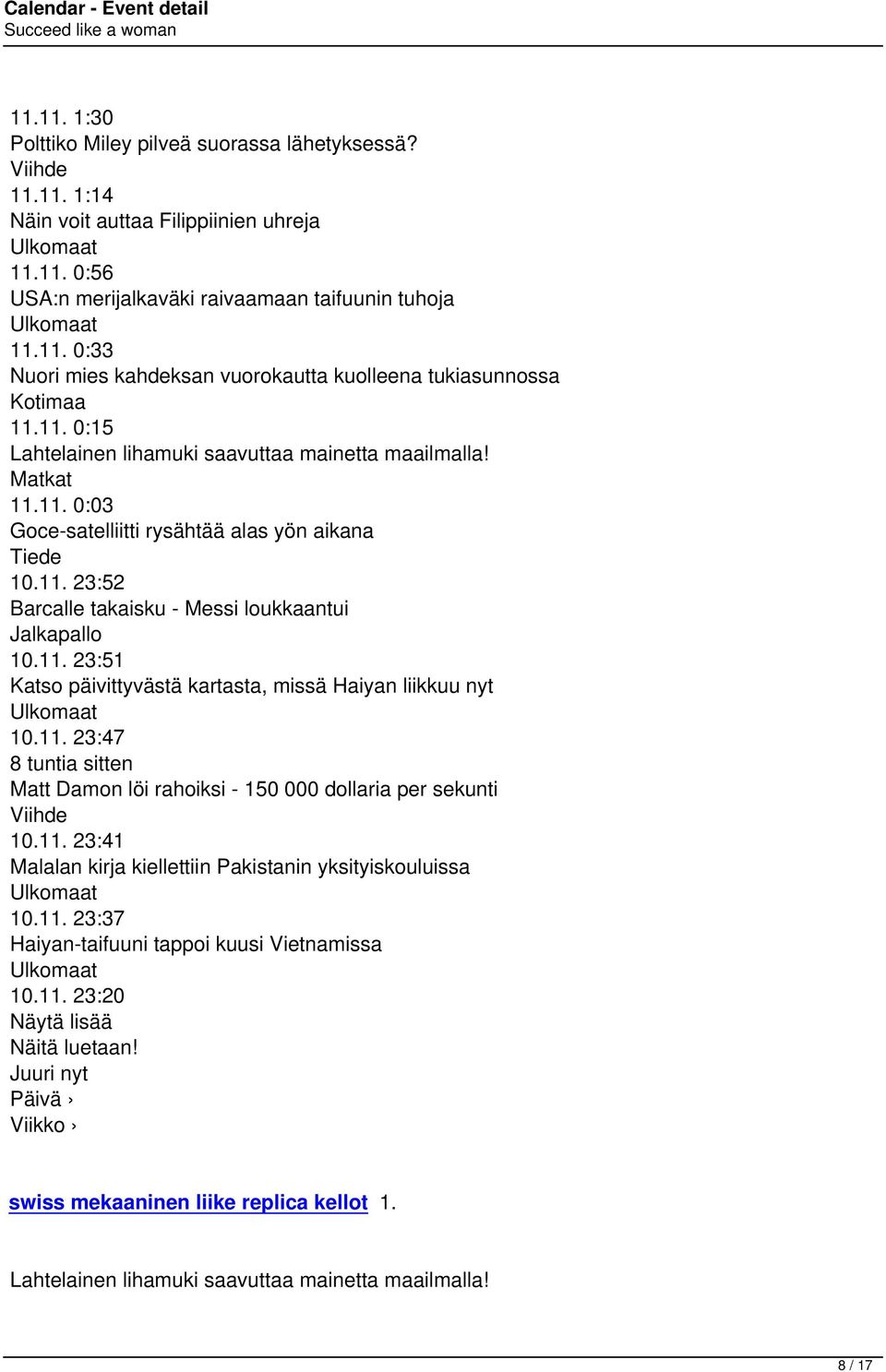 11. 23:47 8 tuntia sitten Matt Damon löi rahoiksi - 150 000 dollaria per sekunti Viihde 10.11. 23:41 Malalan kirja kiellettiin Pakistanin yksityiskouluissa Ulkomaat 10.11. 23:37 Haiyan-taifuuni tappoi kuusi Vietnamissa Ulkomaat 10.