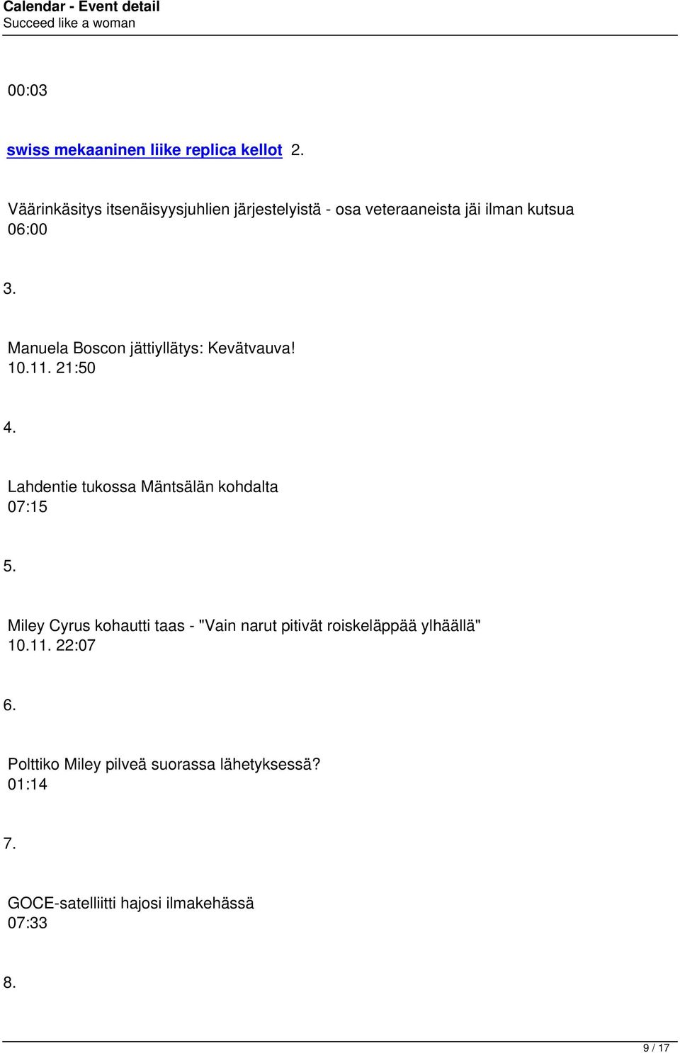 Manuela Boscon jättiyllätys: Kevätvauva! 10.11. 21:50 4. Lahdentie tukossa Mäntsälän kohdalta 07:15 5.