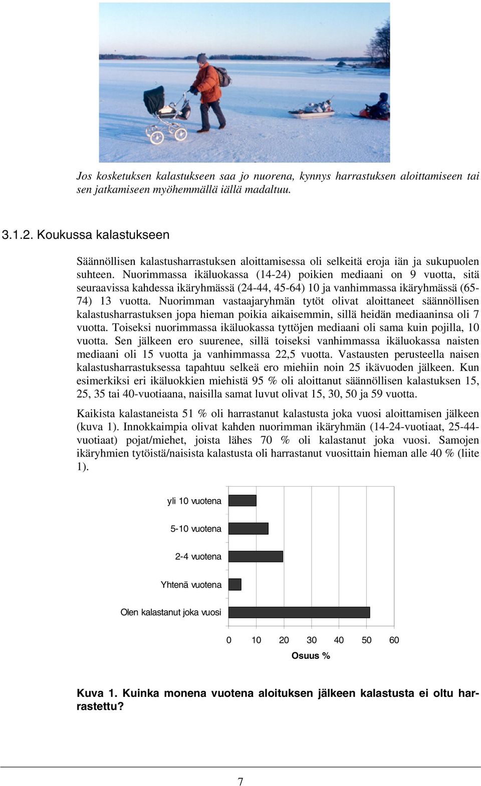 Nuorimmassa ikäluokassa (14-24) poikien mediaani on 9 vuotta, sitä seuraavissa kahdessa ikäryhmässä (24-44, 45-64) 10 ja vanhimmassa ikäryhmässä (65-74) 13 vuotta.