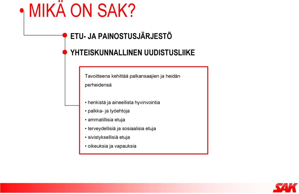 kehittää palkansaajien ja heidän perheidensä henkistä ja aineellista
