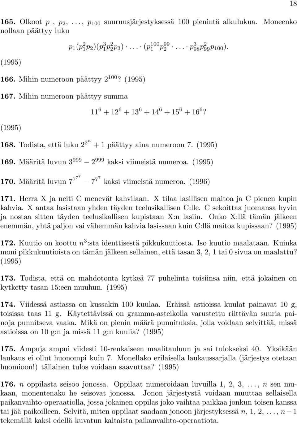 Määritä luvun 3 999 2 999 kaksi viimeistä numeroa. (995) 70. Määritä luvun 7 777 7 77 kaksi viimeistä numeroa. (996) 7. Herra X ja neiti C menevät kahvilaan.