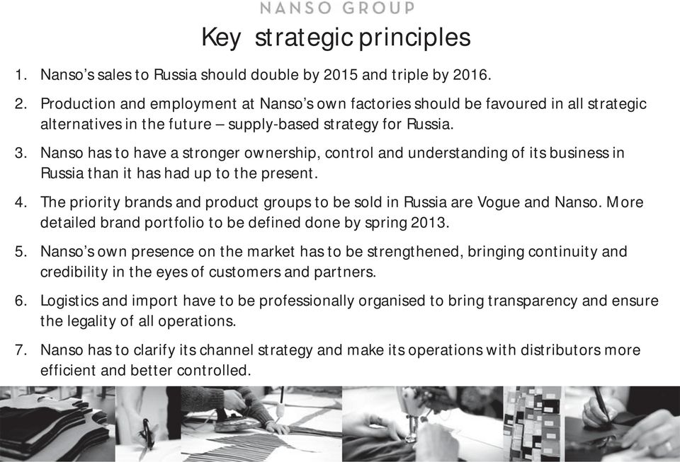 Nanso has to have a stronger ownership, control and understanding of its business in Russia than it has had up to the present. 4.