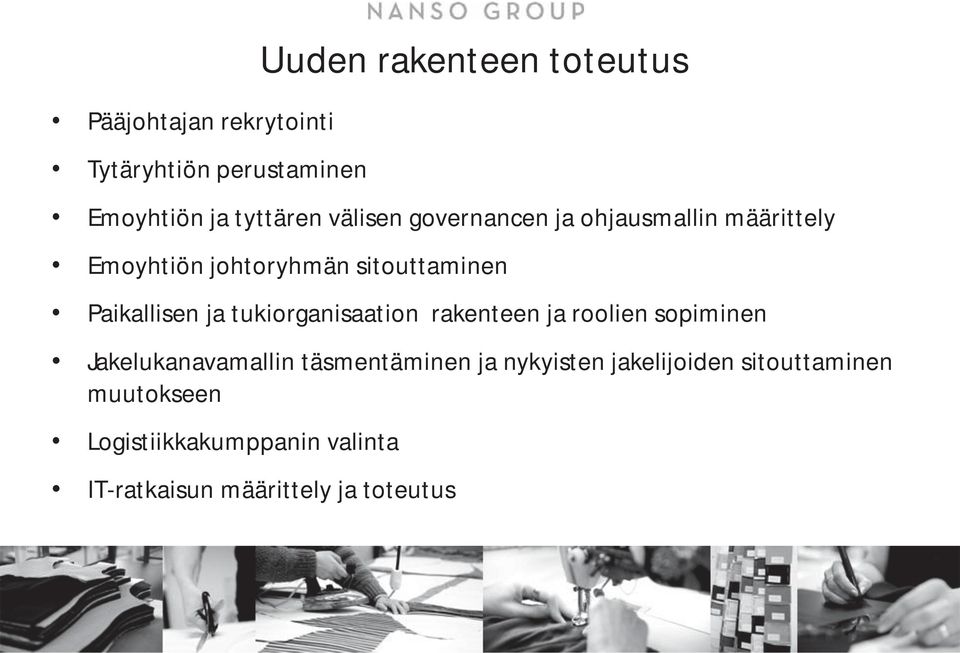 tukiorganisaation rakenteen ja roolien sopiminen Jakelukanavamallin täsmentäminen ja nykyisten