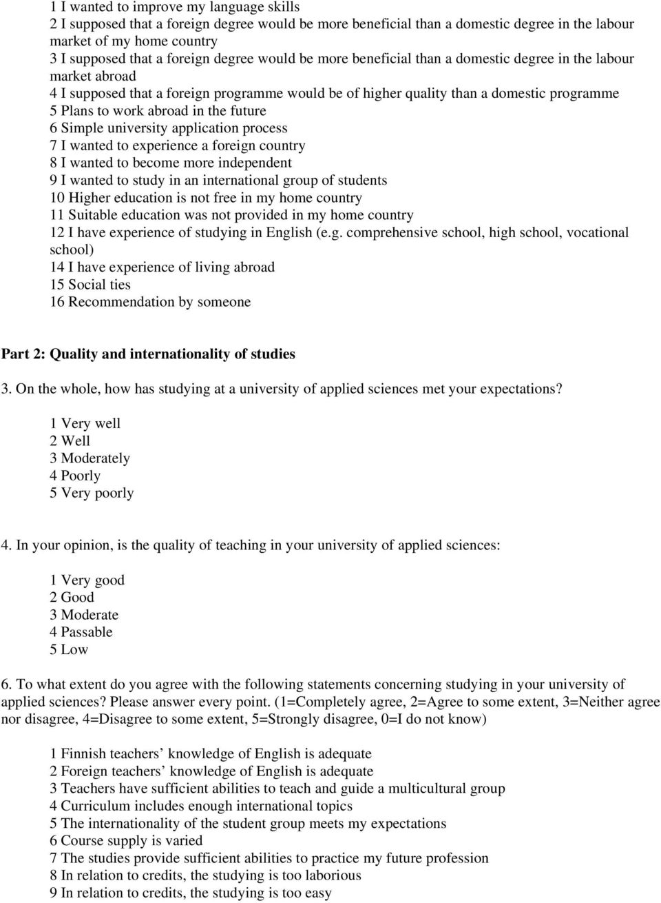 future 6 Simple university application process 7 I wanted to experience a foreign country 8 I wanted to become more independent 9 I wanted to study in an international group of students 10 Higher