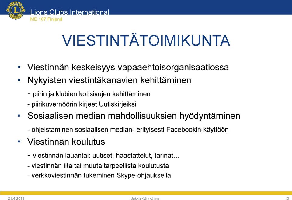 ohjeistaminen sosiaalisen median- erityisesti Facebookin-käyttöön Viestinnän koulutus - viestinnän lauantai: uutiset,