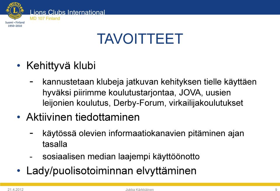 Aktiivinen tiedottaminen - käytössä olevien informaatiokanavien pitäminen ajan tasalla -