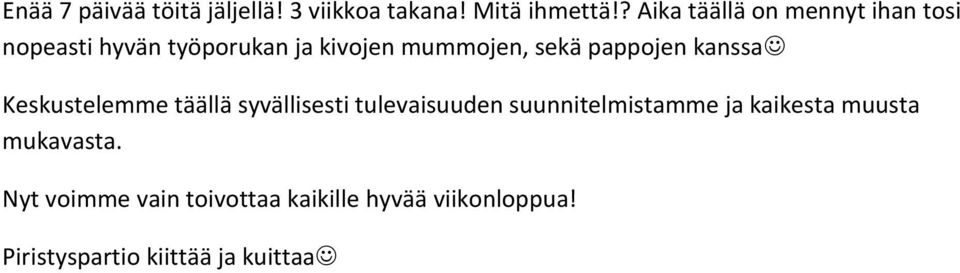 pappojen kanssa Keskustelemme täällä syvällisesti tulevaisuuden suunnitelmistamme ja