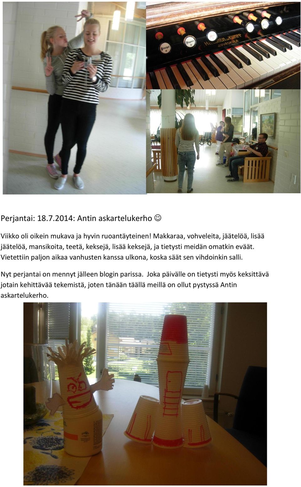 eväät. Vietettiin paljon aikaa vanhusten kanssa ulkona, koska säät sen vihdoinkin salli.