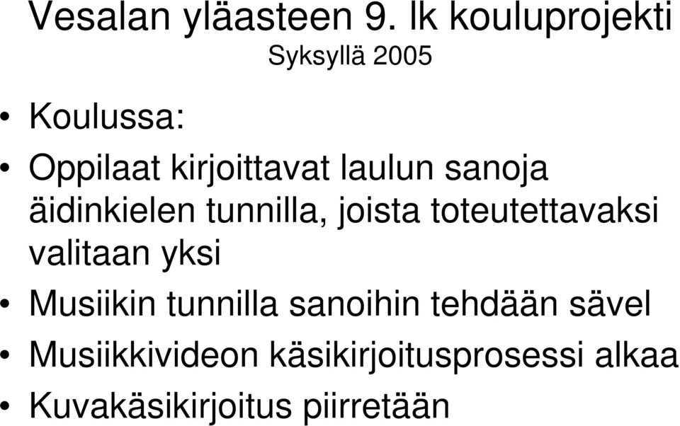 laulun sanoja äidinkielen tunnilla, joista toteutettavaksi valitaan
