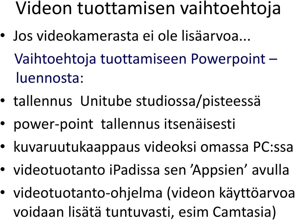 luennosta: tallennus Unitube studiossa/pisteessä power-point tallennus itsenäisesti