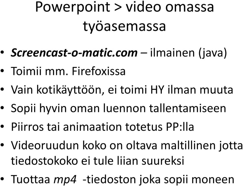 Firefoxissa Vain kotikäyttöön, ei toimi HY ilman muuta Sopii hyvin oman luennon