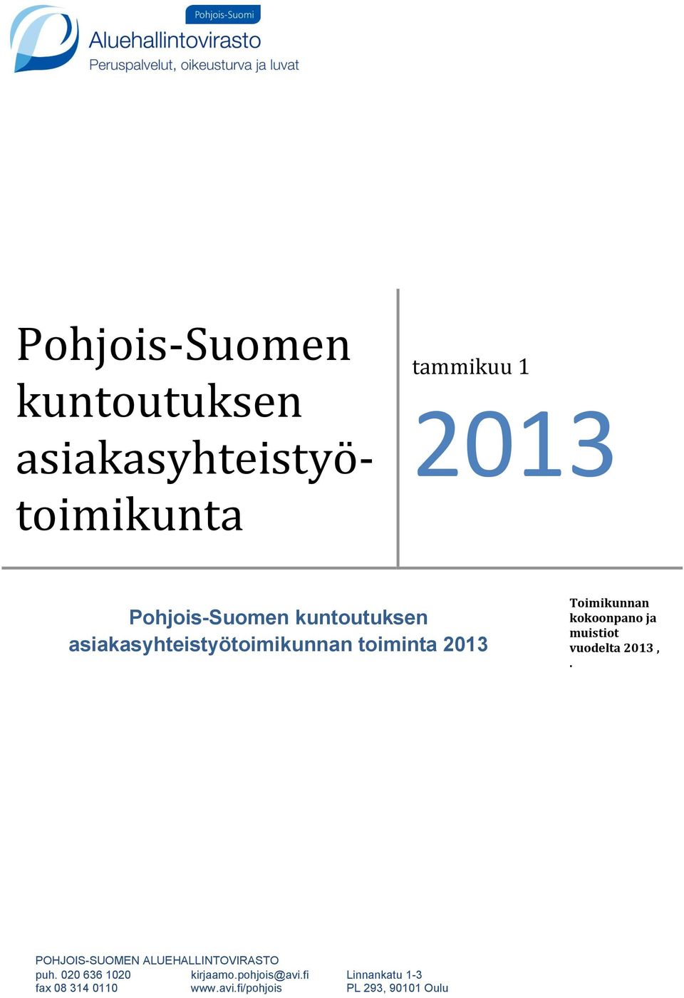 kokoonpano ja muistiot vuodelta 2013,. POHJOIS-SUOMEN ALUEHALLINTOVIRASTO puh.