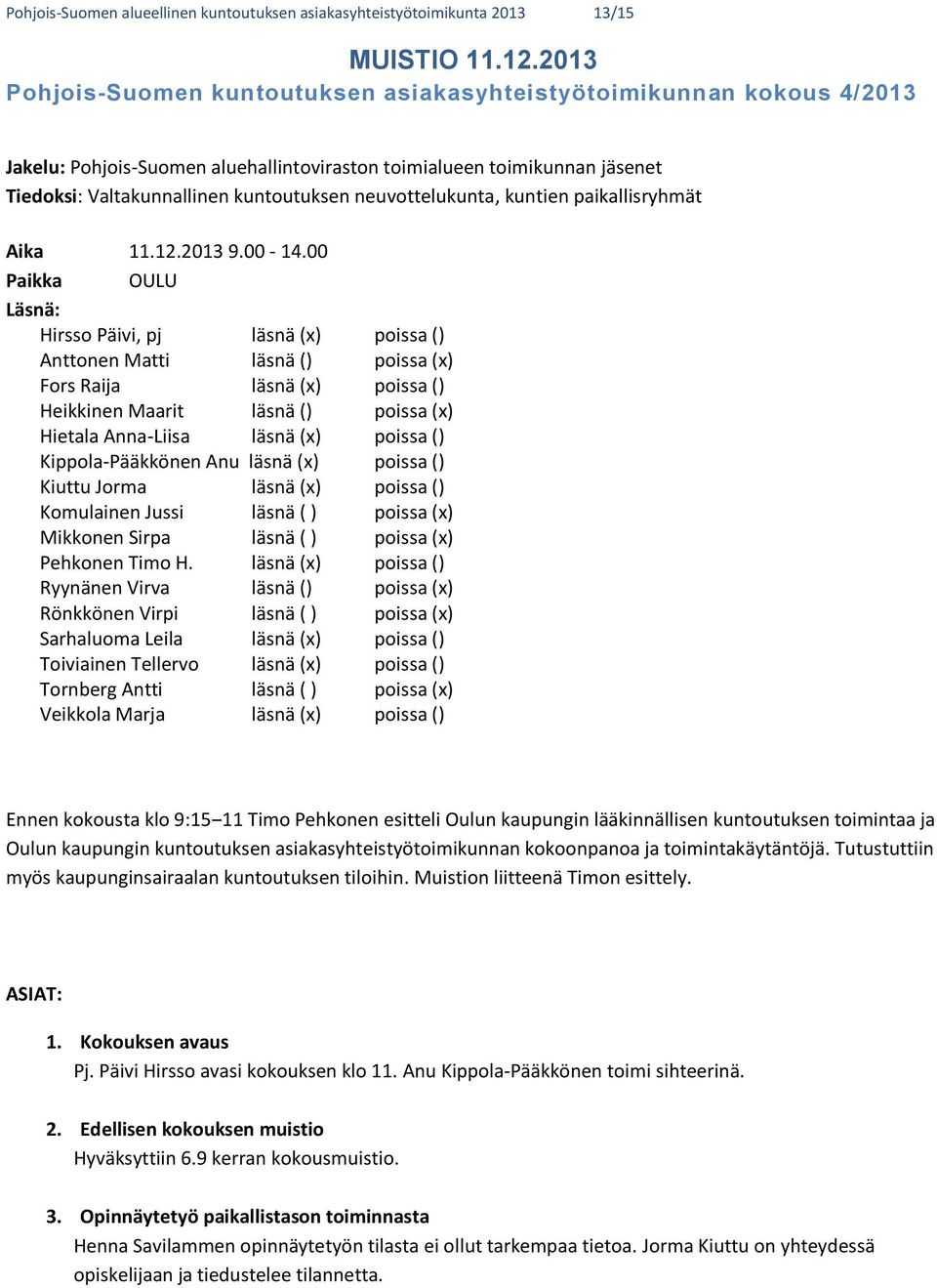 neuvottelukunta, kuntien paikallisryhmät Aika 11.12.2013 9.00-14.