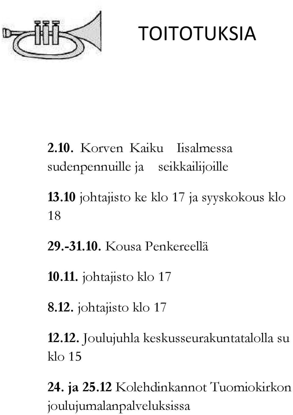 johtajisto klo 17 8.12. johtajisto klo 17 12.12. Joulujuhla keskusseurakuntatalolla su klo 15 24.