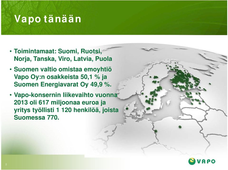 Suomen Energiavarat Oy 49,9 %.