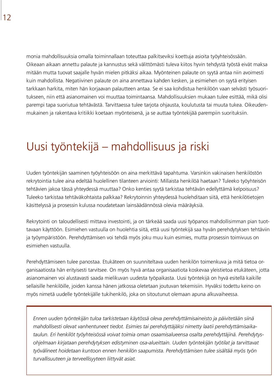 Myönteinen palaute on syytä antaa niin avoimesti kuin mahdollista.