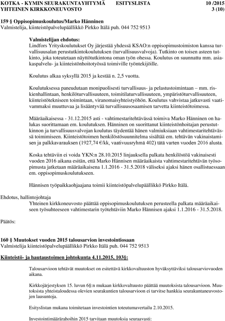 Tutkinto on toisen asteen tutkinto, joka toteutetaan näyttötutkintona oman työn ohessa. Koulutus on suunnattu mm. asiakaspalvelu- ja kiinteistönhoitotyössä toimiville työntekijöille.