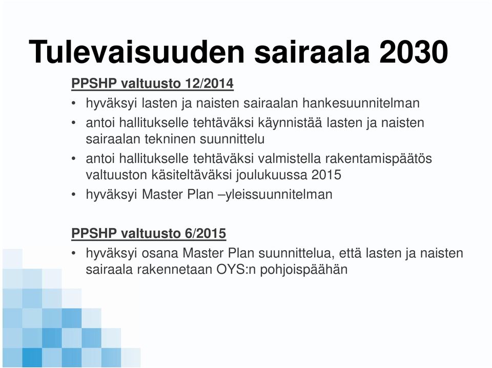 valmistella rakentamispäätös valtuuston käsiteltäväksi joulukuussa 2015 hyväksyi Master Plan yleissuunnitelman PPSHP