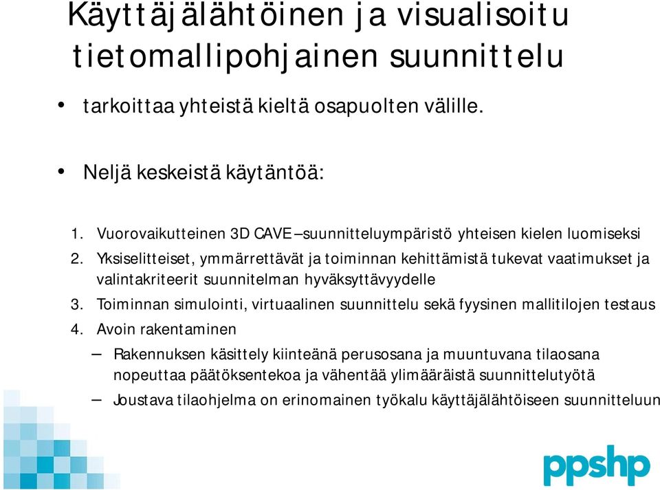 Yksiselitteiset, ymmärrettävät ja toiminnan kehittämistä tukevat vaatimukset ja valintakriteerit suunnitelman hyväksyttävyydelle 3.