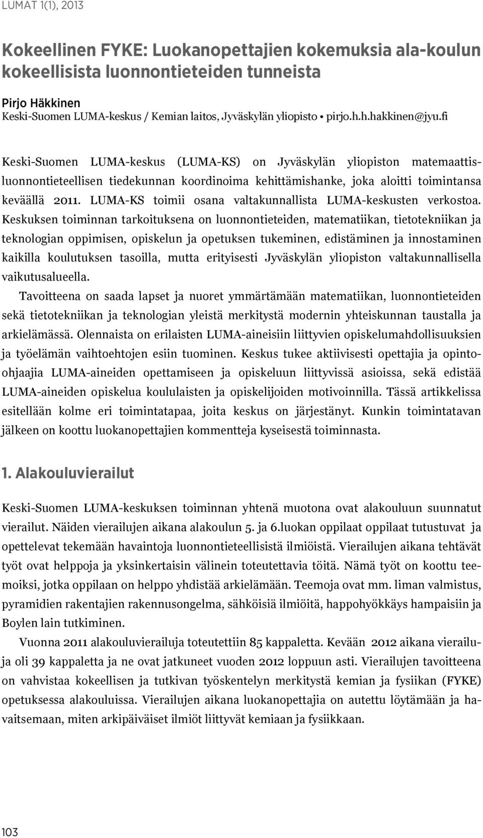 LUMA-KS toimii osana valtakunnallista LUMA-keskusten verkostoa.