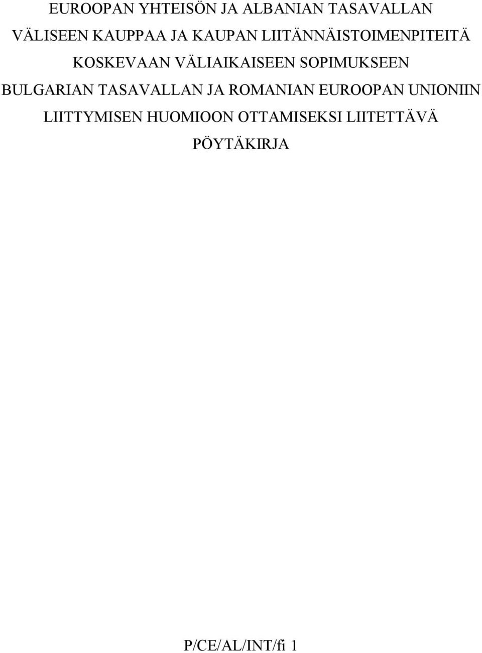 SOPIMUKSEEN BULGARIAN TASAVALLAN JA ROMANIAN EUROOPAN UNIONIIN