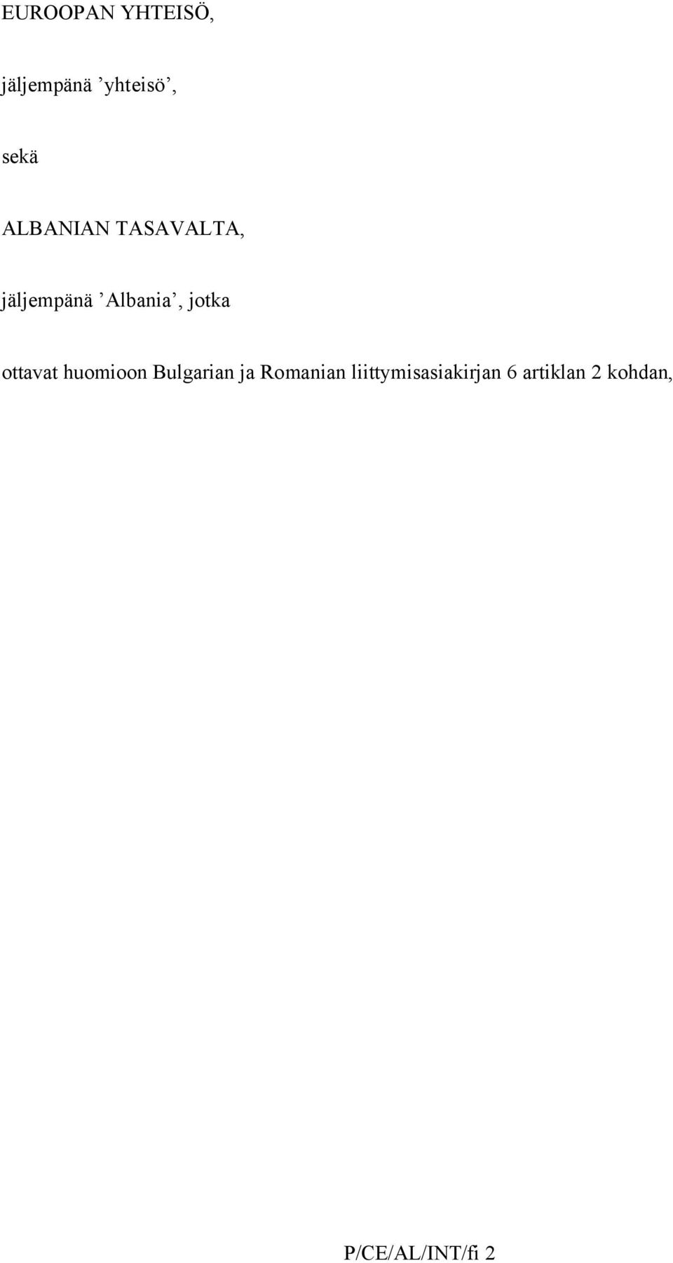 ottavat huomioon Bulgarian ja Romanian