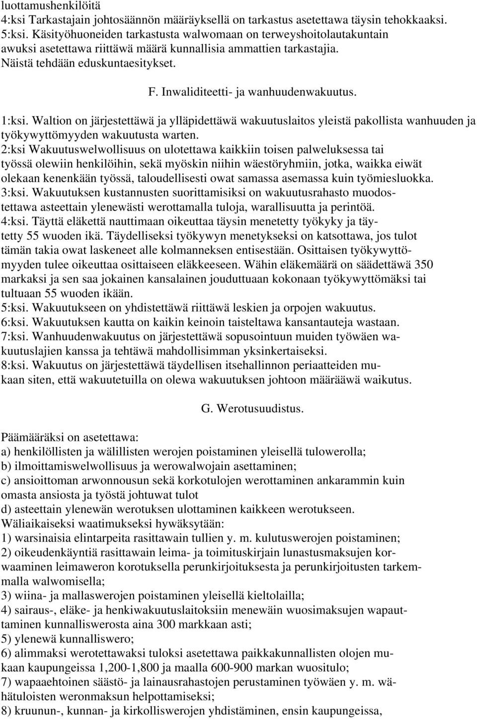 Waltion on järjestettäwä ja ylläpidettäwä wakuutuslaitos yleistä pakollista wanhuuden ja työkywyttömyyden wakuutusta warten.