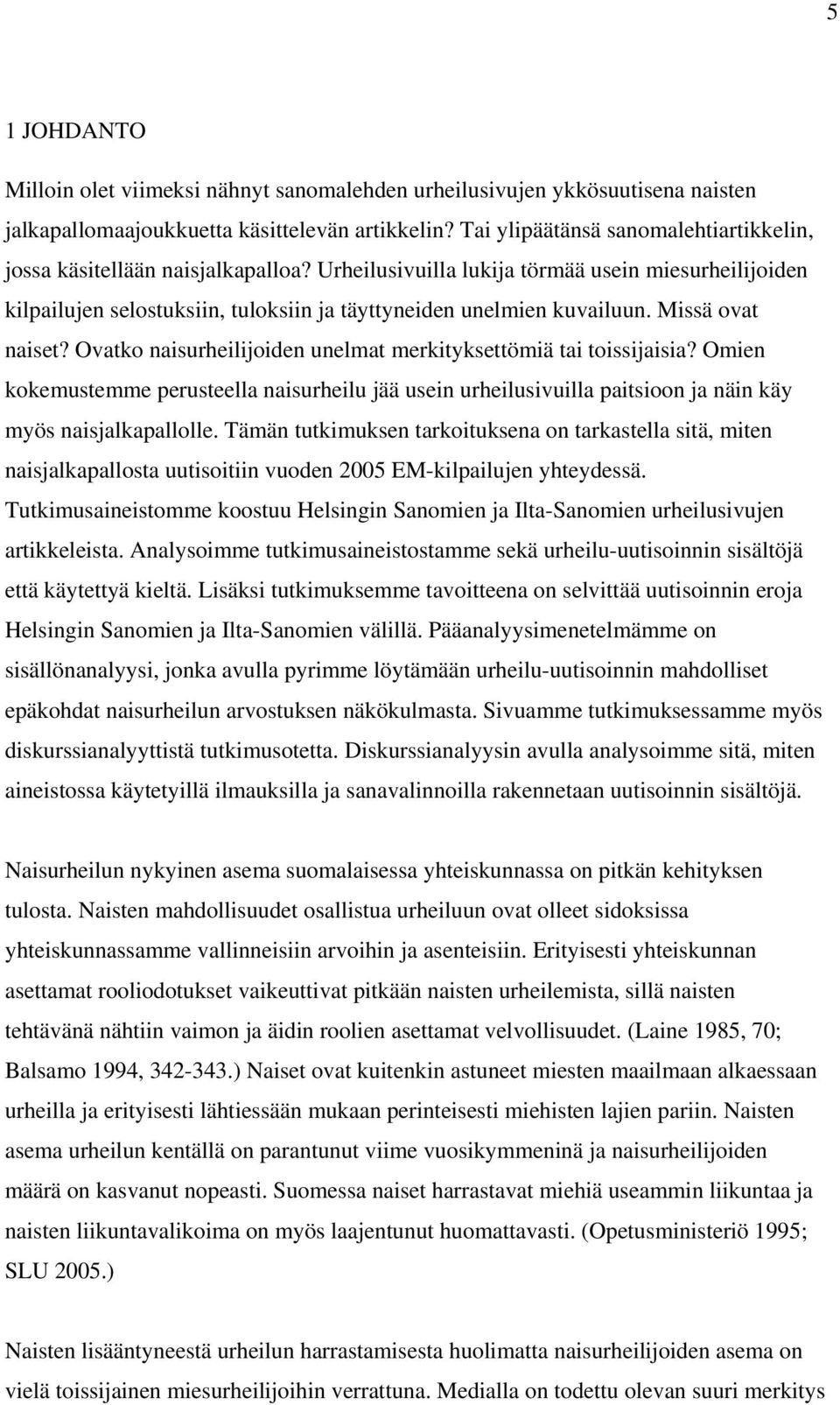 Missä ovat naiset? Ovatko naisurheilijoiden unelmat merkityksettömiä tai toissijaisia?