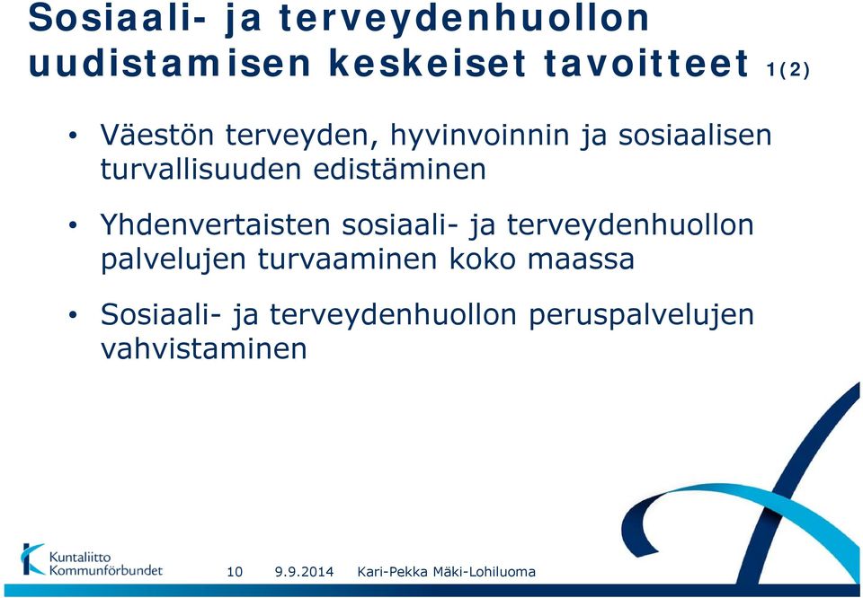 edistäminen Yhdenvertaisten sosiaali- ja terveydenhuollon palvelujen