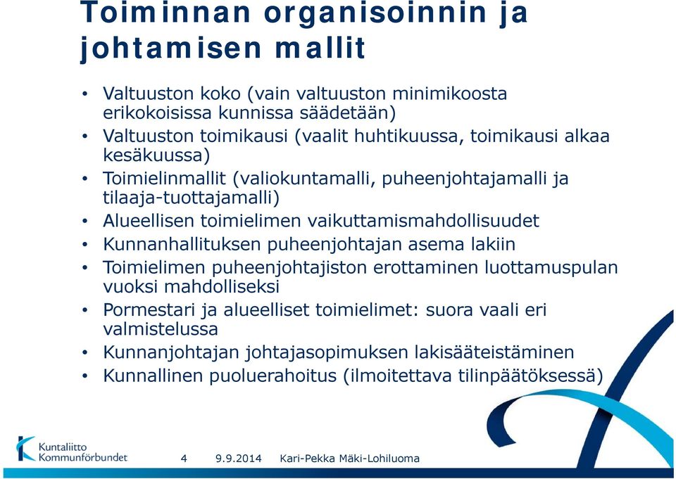 vaikuttamismahdollisuudet Kunnanhallituksen puheenjohtajan asema lakiin Toimielimen puheenjohtajiston erottaminen luottamuspulan vuoksi mahdolliseksi