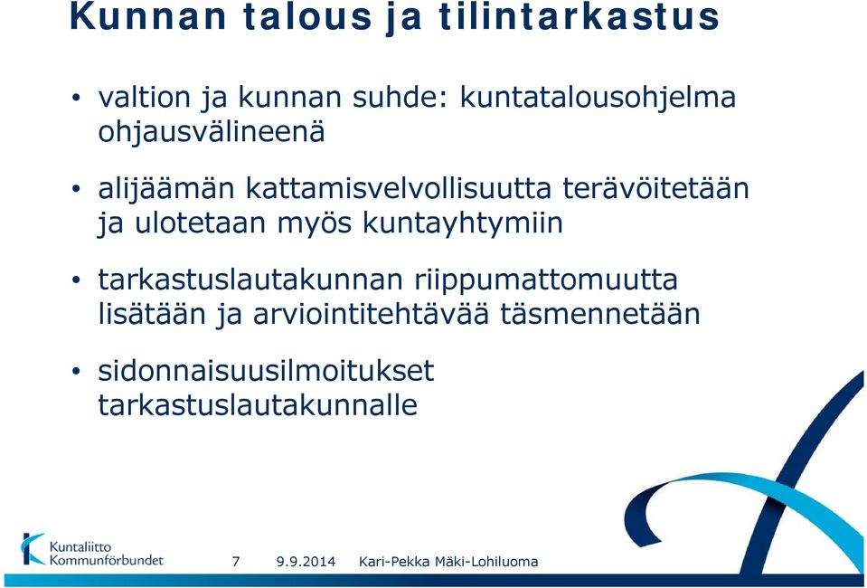 myös kuntayhtymiin tarkastuslautakunnan riippumattomuutta lisätään ja